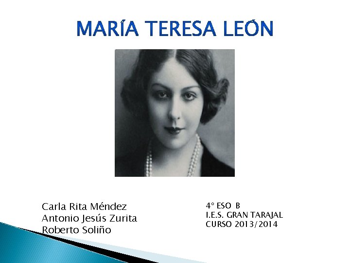 Carla Rita Méndez Antonio Jesús Zurita Roberto Soliño 4º ESO B I. E. S.