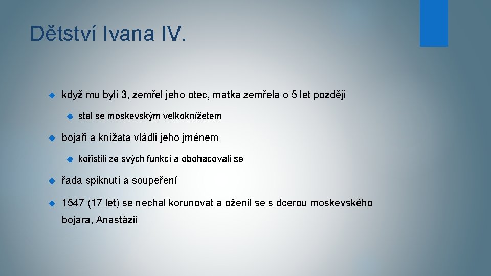Dětství Ivana IV. když mu byli 3, zemřel jeho otec, matka zemřela o 5