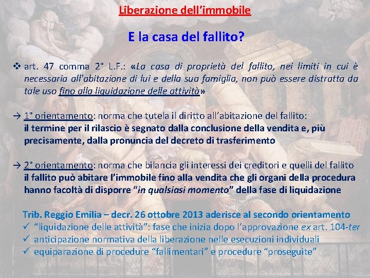 Liberazione dell’immobile E la casa del fallito? v art. 47 comma 2° L. F.