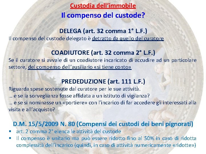 Custodia dell’immobile Il compenso del custode? DELEGA (art. 32 comma 1° L. F. )