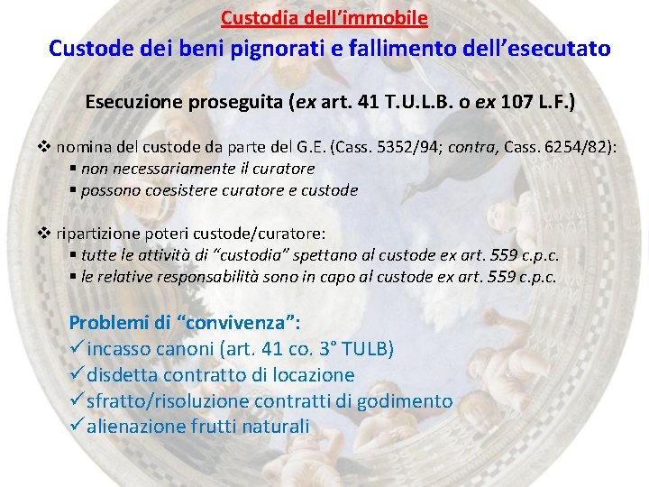 Custodia dell’immobile Custode dei beni pignorati e fallimento dell’esecutato Esecuzione proseguita (ex art. 41