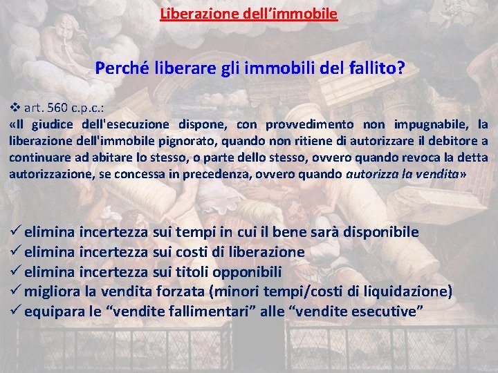 Liberazione dell’immobile Perché liberare gli immobili del fallito? v art. 560 c. p. c.