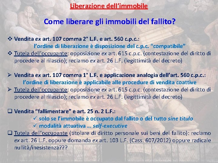 Liberazione dell’immobile Come liberare gli immobili del fallito? v Vendita ex art. 107 comma
