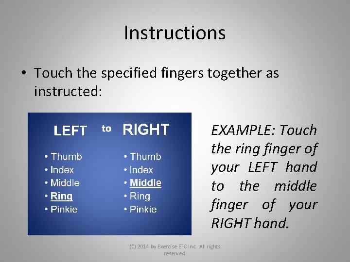 Instructions • Touch the specified fingers together as instructed: EXAMPLE: Touch the ring finger