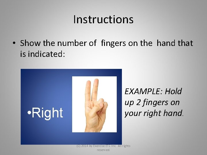 Instructions • Show the number of fingers on the hand that is indicated: EXAMPLE: