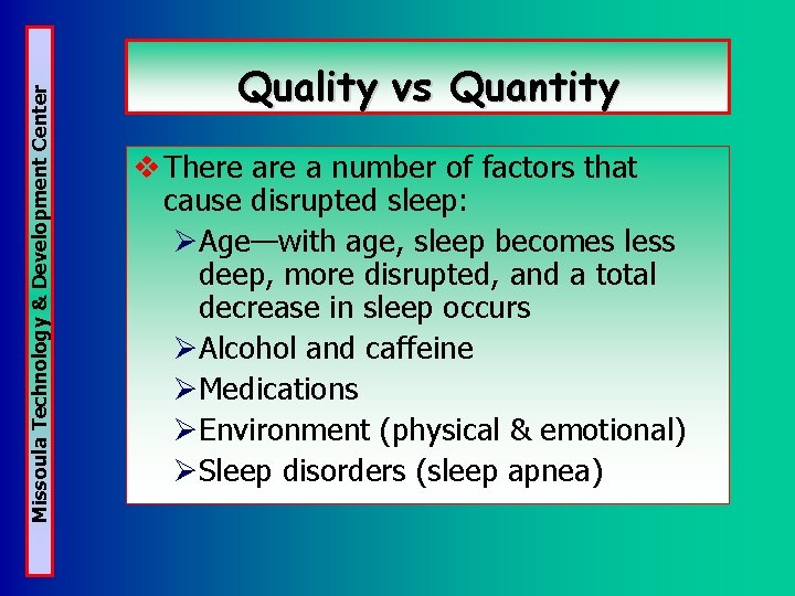 Missoula Technology & Development Center Quality vs Quantity v There a number of factors