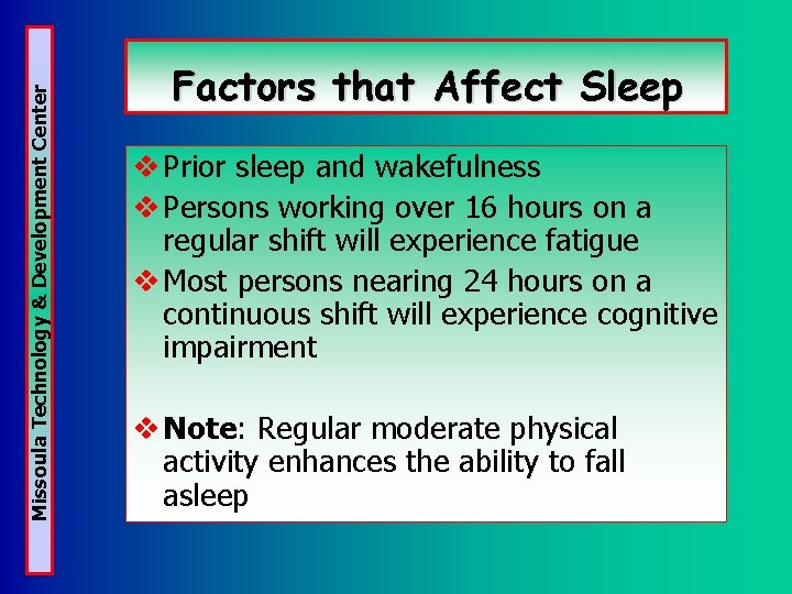 Missoula Technology & Development Center Factors that Affect Sleep v Prior sleep and wakefulness Missoula Technology & Development Center Factors that Affect Sleep v Prior sleep and wakefulness