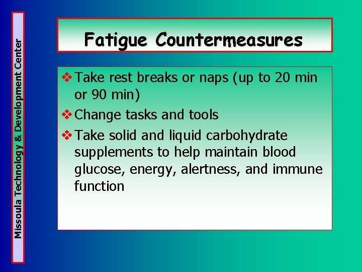 Missoula Technology & Development Center Fatigue Countermeasures v Take rest breaks or naps (up Missoula Technology & Development Center Fatigue Countermeasures v Take rest breaks or naps (up