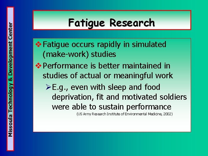 Missoula Technology & Development Center Fatigue Research v Fatigue occurs rapidly in simulated (make-work) Missoula Technology & Development Center Fatigue Research v Fatigue occurs rapidly in simulated (make-work)