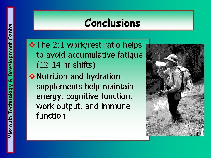 Missoula Technology & Development Center Conclusions v The 2: 1 work/rest ratio helps to Missoula Technology & Development Center Conclusions v The 2: 1 work/rest ratio helps to