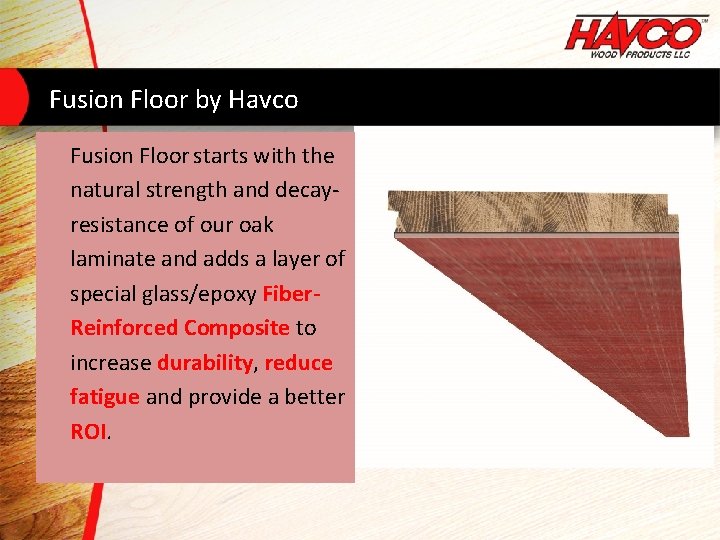 Fusion Floor by Havco Fusion Floor starts with the natural strength and decay. Laminated