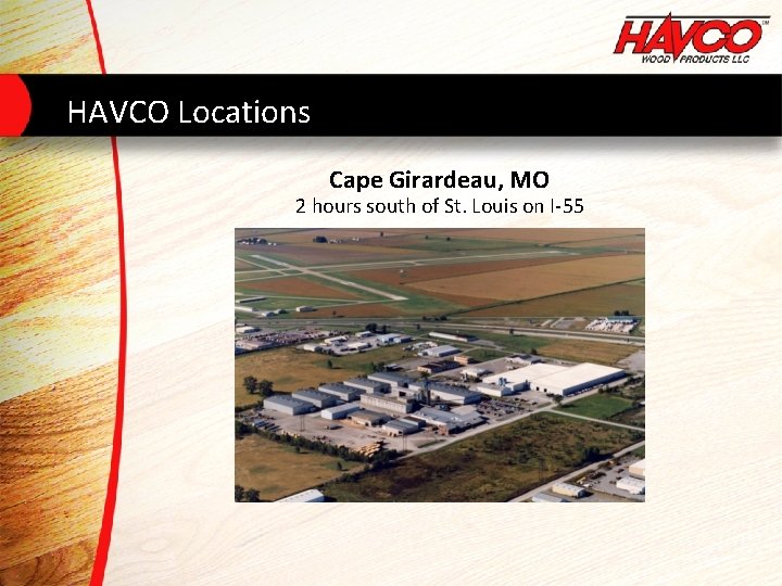 HAVCO Locations Cape Girardeau, MO 2 hours south of St. Louis on I-55 