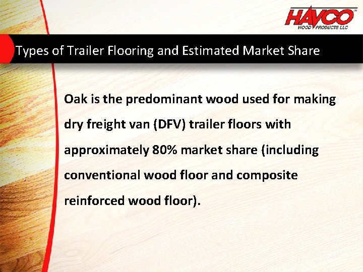 Types of Trailer Flooring and Estimated Market Share Oak is the predominant wood used