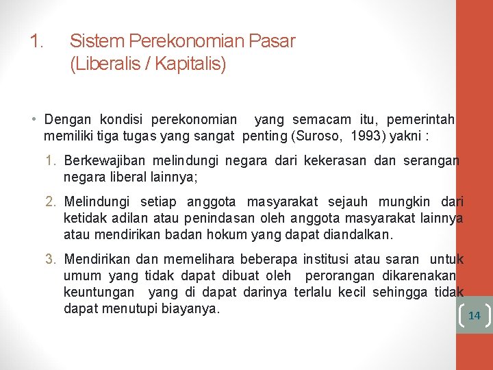 1. Sistem Perekonomian Pasar (Liberalis / Kapitalis) • Dengan kondisi perekonomian yang semacam itu,