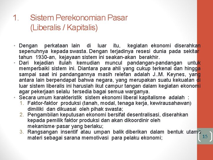 1. Sistem Perekonomian Pasar (Liberalis / Kapitalis) • Dengan perkataan lain di luar itu,