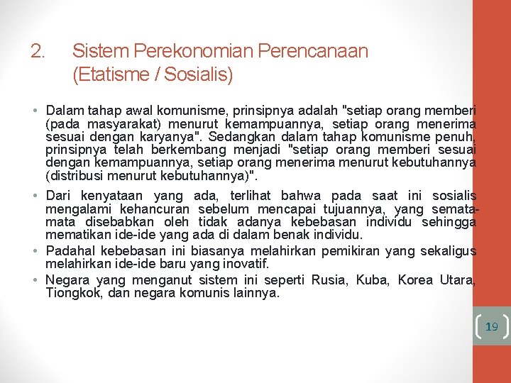 2. Sistem Perekonomian Perencanaan (Etatisme / Sosialis) • Dalam tahap awal komunisme, prinsipnya adalah