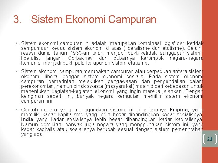 3. Sistem Ekonomi Campuran • Sistem ekonomi campuran ini adalah merupakan kombinasi 'logis' dari