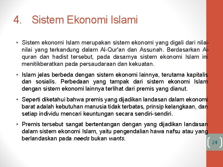 4. Sistem Ekonomi Islami • Sistem ekonomi Islam merupakan sistem ekonomi yang digali dari