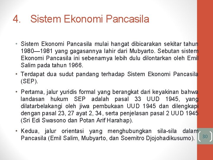 4. Sistem Ekonomi Pancasila • Sistem Ekonomi Pancasila mulai hangat dibicarakan sekitar tahun 1980—