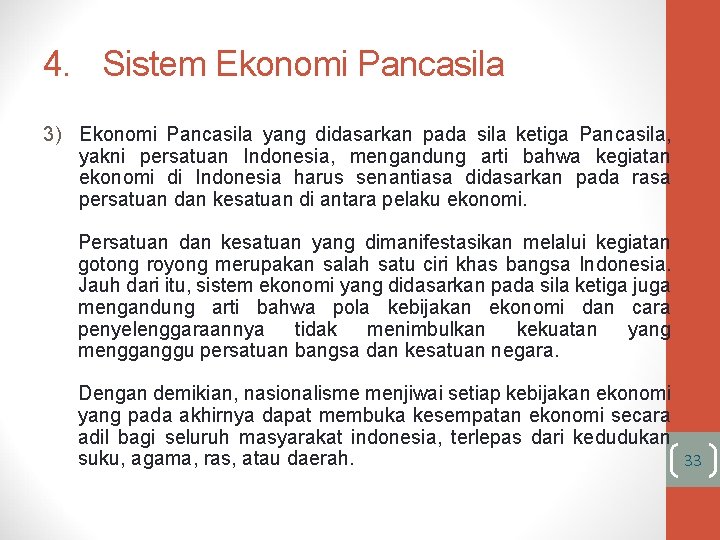 4. Sistem Ekonomi Pancasila 3) Ekonomi Pancasila yang didasarkan pada sila ketiga Pancasila, yakni
