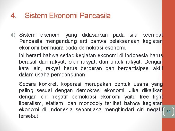 4. Sistem Ekonomi Pancasila 4) Sistem ekonomi yang didasarkan pada sila keempat Pancasila mengandung