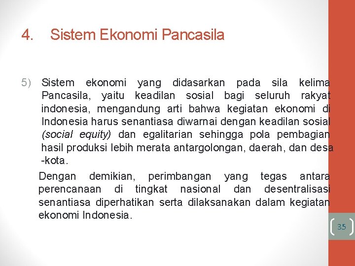 4. Sistem Ekonomi Pancasila 5) Sistem ekonomi yang didasarkan pada sila kelima Pancasila, yaitu