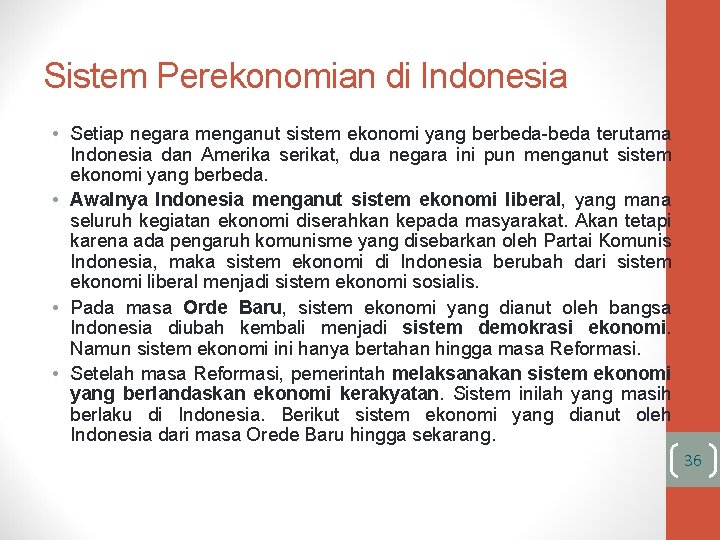 Sistem Perekonomian di Indonesia • Setiap negara menganut sistem ekonomi yang berbeda-beda terutama Indonesia