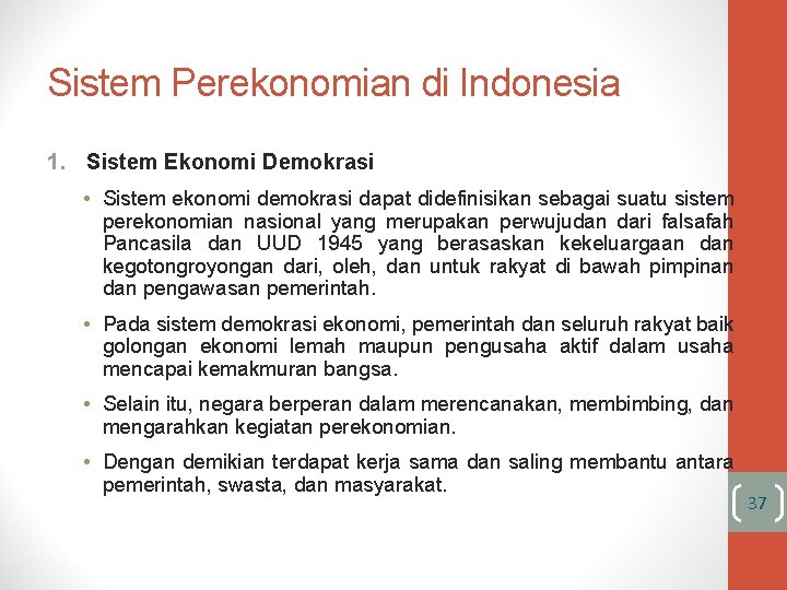 Sistem Perekonomian di Indonesia 1. Sistem Ekonomi Demokrasi • Sistem ekonomi demokrasi dapat didefinisikan