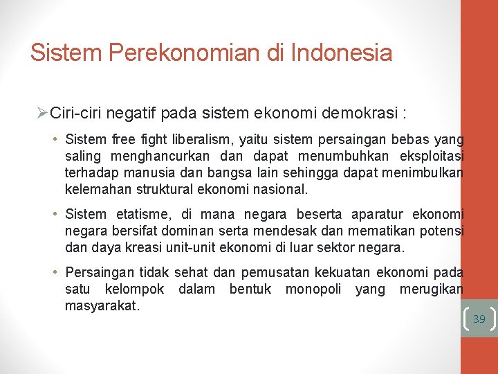 Sistem Perekonomian di Indonesia ØCiri-ciri negatif pada sistem ekonomi demokrasi : • Sistem free