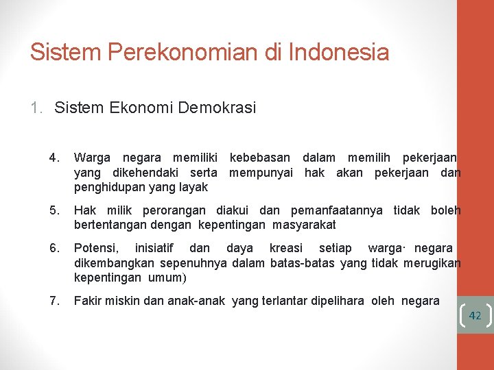 Sistem Perekonomian di Indonesia 1. Sistem Ekonomi Demokrasi 4. Warga negara memiliki kebebasan dalam
