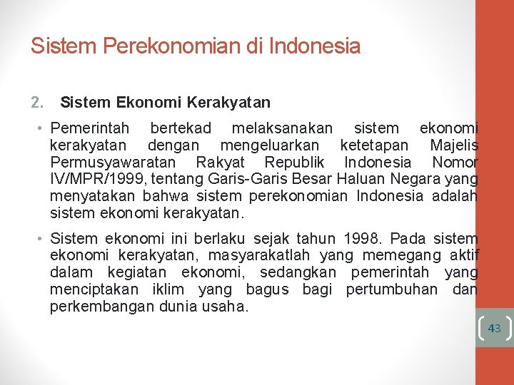 Sistem Perekonomian di Indonesia 2. Sistem Ekonomi Kerakyatan • Pemerintah bertekad melaksanakan sistem ekonomi