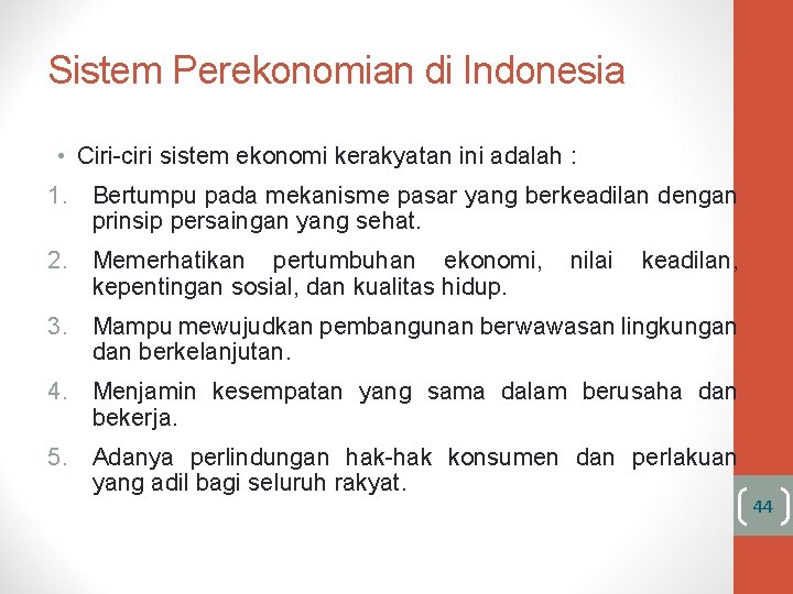 Sistem Perekonomian di Indonesia • Ciri-ciri sistem ekonomi kerakyatan ini adalah : 1. Bertumpu