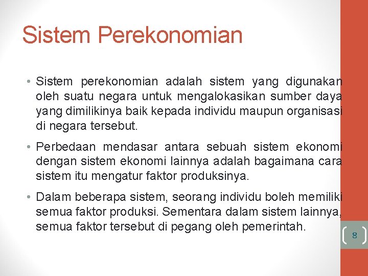 Sistem Perekonomian • Sistem perekonomian adalah sistem yang digunakan oleh suatu negara untuk mengalokasikan