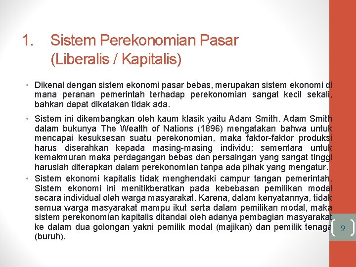 1. Sistem Perekonomian Pasar (Liberalis / Kapitalis) • Dikenal dengan sistem ekonomi pasar bebas,