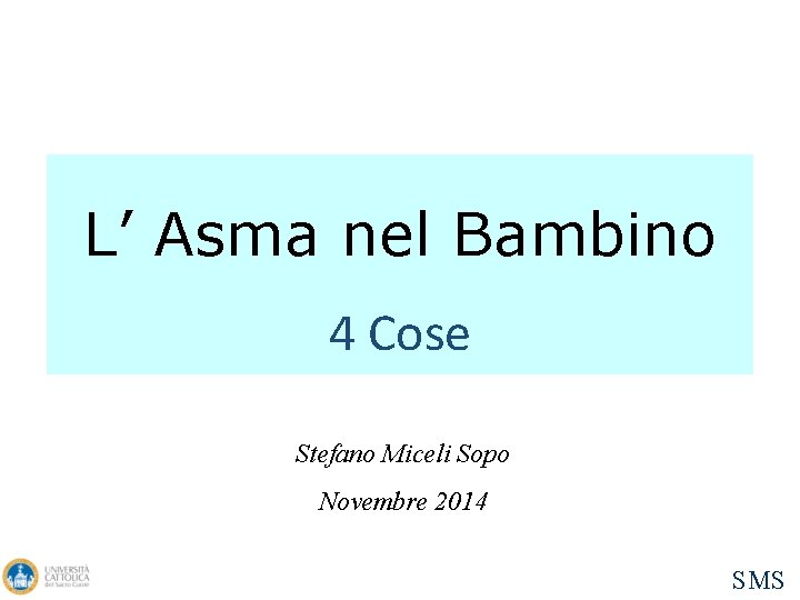 L’ Asma nel Bambino 4 Cose Stefano Miceli Sopo Novembre 2014 SMS 