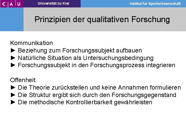 Universität zu Kiel Institut für Sportwissenschaft Prinzipien der qualitativen Forschung Kommunikation ► Beziehung zum