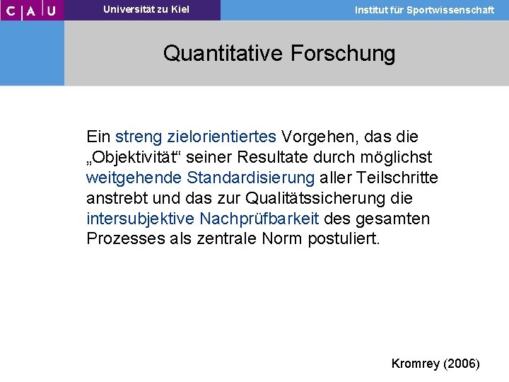 Universität zu Kiel Institut für Sportwissenschaft Quantitative Forschung Ein streng zielorientiertes Vorgehen, das die