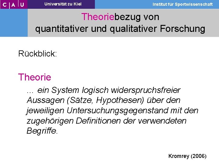 Universität zu Kiel Institut für Sportwissenschaft Theoriebezug von quantitativer und qualitativer Forschung Rückblick: Theorie