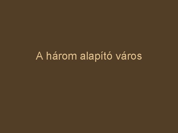 A három alapító város 