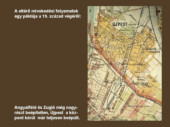 A eltérő növekedési folyamatok egy példája a 19. század végéről: Angyalföld és Zugló még