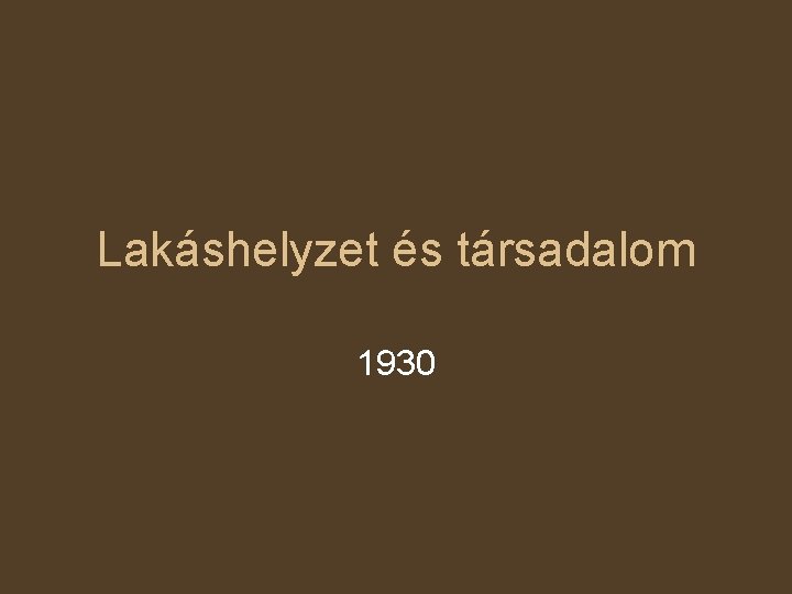 Lakáshelyzet és társadalom 1930 