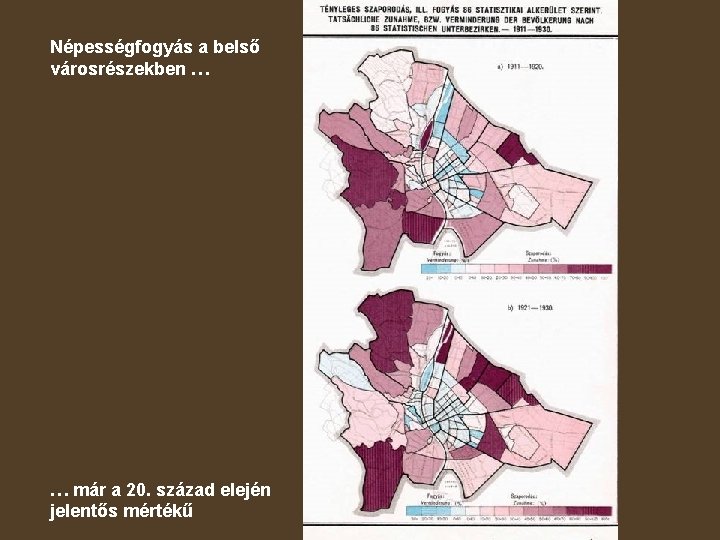 Népességfogyás a belső városrészekben … … már a 20. század elején jelentős mértékű 