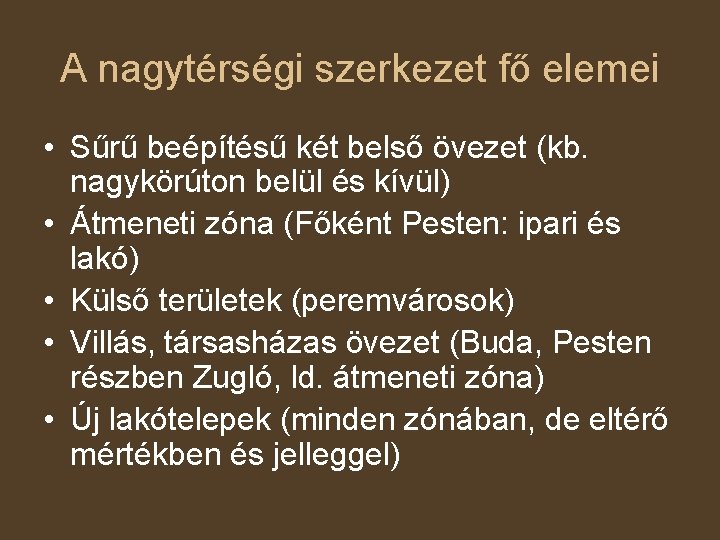 A nagytérségi szerkezet fő elemei • Sűrű beépítésű két belső övezet (kb. nagykörúton belül