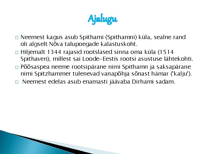 Ajalugu � � Neemest kagus asub Spithami (Spithamni) küla, sealne rand oli algselt Nõva