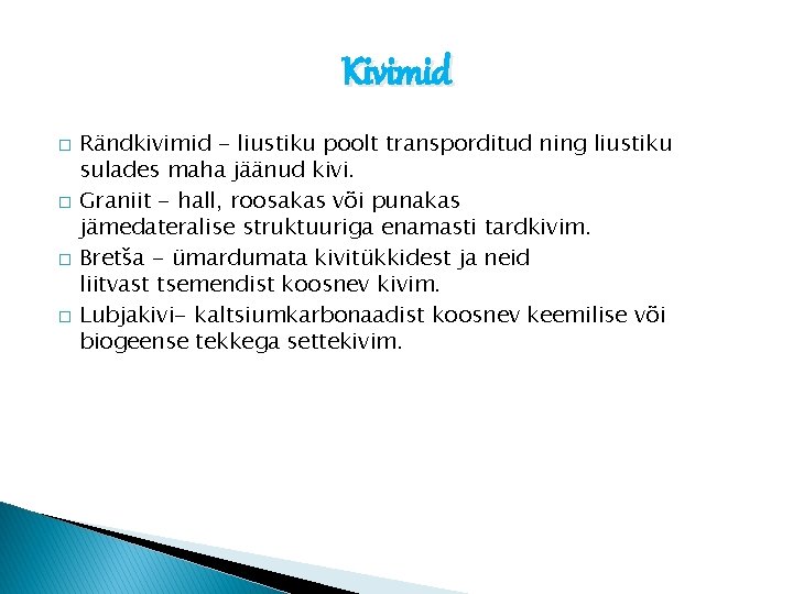 Kivimid � � Rändkivimid - liustiku poolt transporditud ning liustiku sulades maha jäänud kivi.