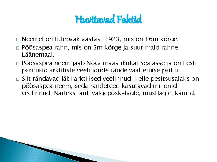 Huvitavad Faktid � � Neemel on tulepaak aastast 1923, mis on 16 m kõrge.