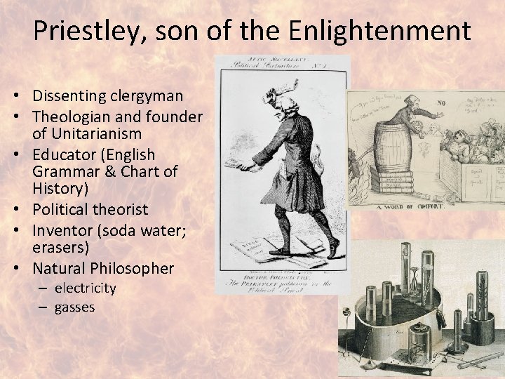 Priestley, son of the Enlightenment • Dissenting clergyman • Theologian and founder of Unitarianism