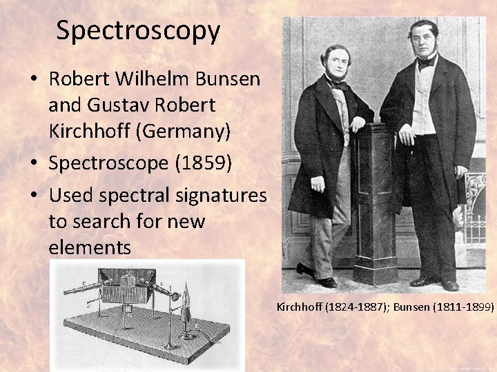 Spectroscopy • Robert Wilhelm Bunsen and Gustav Robert Kirchhoff (Germany) • Spectroscope (1859) •