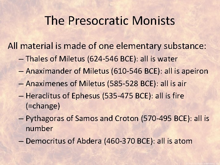 The Presocratic Monists All material is made of one elementary substance: – Thales of