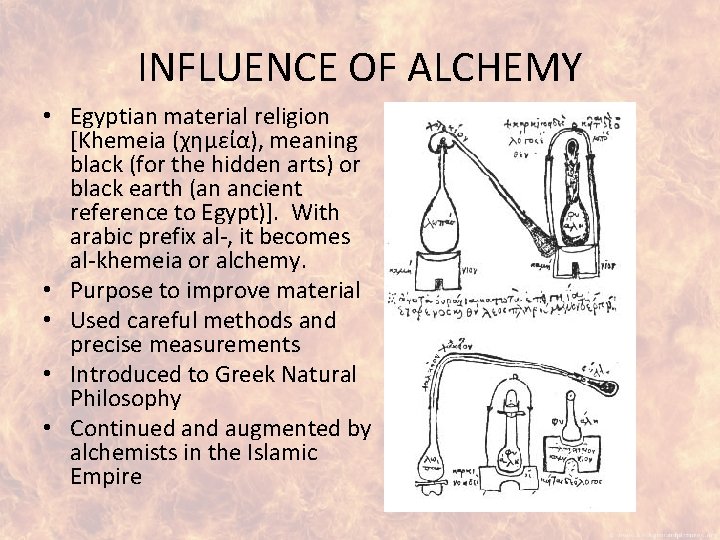 INFLUENCE OF ALCHEMY • Egyptian material religion [Khemeia (χημεία), meaning black (for the hidden